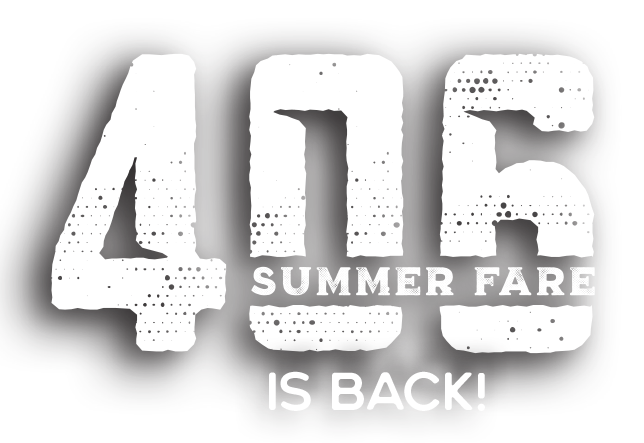 406 SUMMER FARE IS BACK
